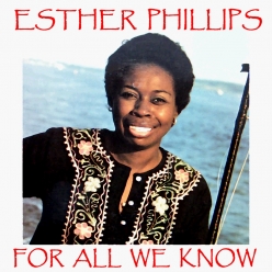 Esther Phillips - For All We Know